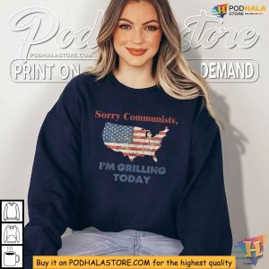 Sorry Communists I'm Grilling Today Shirt, Humorous Grilling for Patriotic BBQ Lovers