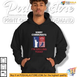 Sorry Communists I'm Grilling Today Shirt, Patriotic BBQ Tee
