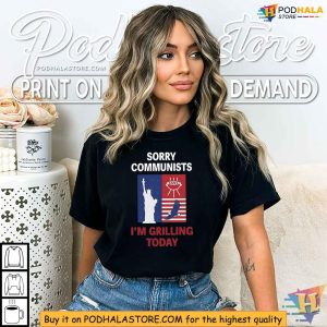 Sorry Communists Im Grilling Today Shirt Patriotic BBQ Tee 2