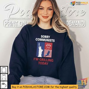 Sorry Communists Im Grilling Today Shirt Patriotic BBQ Tee 4