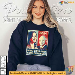 Tim Walz 2024 Shirt Funny Mind Your Own Damn Business Slogan Tee 2