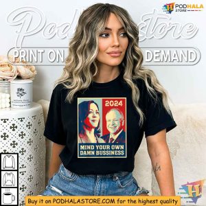 Tim Walz 2024 Shirt Funny Mind Your Own Damn Business Slogan Tee 4