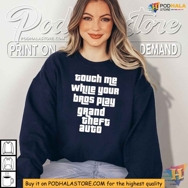 Touch Me While Your Bros Play Grand Theft Auto Shirt for Gamers