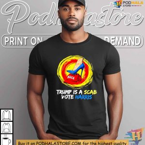 Trump Is A Scab Shirt Harris Campaign Heels Crushing MAGA Political Satire Tee 3