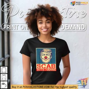 Trump Is A Scab Shirt Satirical Clown Nose Design Vote Harris 2024 Tee 3