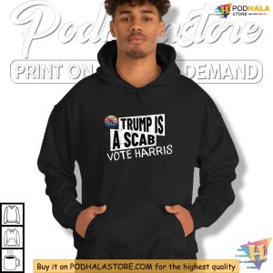 Trump Is A Scab Tee Vote Harris 2024 Shirt Political Campaign Apparel 4