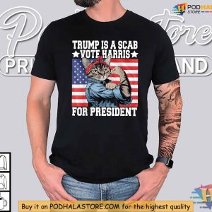 Trump Is A Scab Vote Harris Shirt Empowering Cat Rosie 2024 Election Tee 1