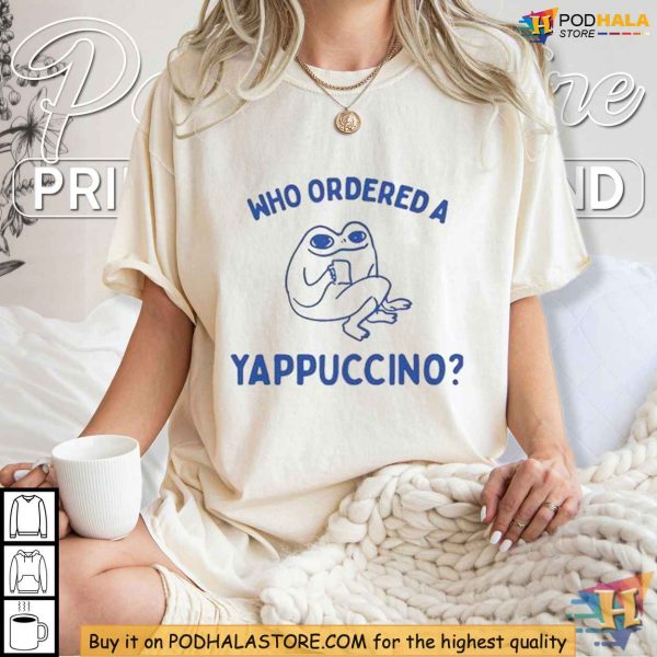 Who Ordered A Yappuccino Shirt, Playful Coffee Tee, Funny Character Design