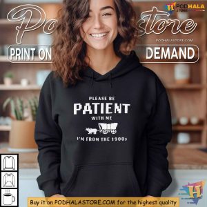 Be Patient With Me Please I'm From the 1900s Shirt, Nostalgic Fashion Tee