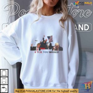 Bitch You Missed Trump TShirt Satirical Political Statement Graphic Tee 4