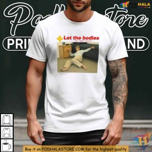Bodies Hit the Floor Meme Shirt Humorous Graphic Tee for Meme Lovers 2