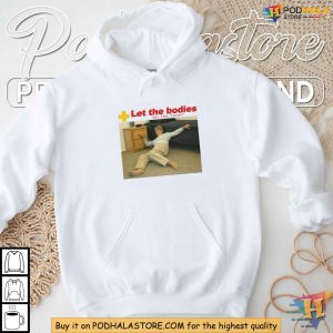 Bodies Hit the Floor Meme Shirt Humorous Graphic Tee for Meme Lovers 3