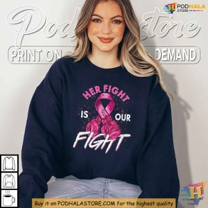 Breast Cancer Awareness Shirt Her Fight Is Our Fight Pink Ribbon Design 3