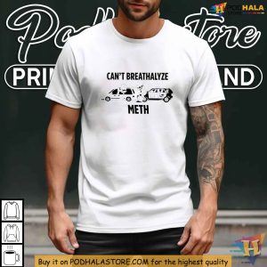 Cant Breathalyze Meth Shirt Funny Drug Awareness Tee for Laughs 2