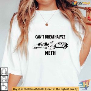 Cant Breathalyze Meth Shirt Funny Drug Awareness Tee for Laughs 3