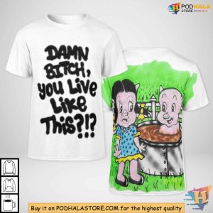 Damn Bitch You Live Like This Meme Shirt, Internet Trendy Fashion Top
