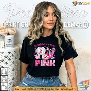 Dental Breast Cancer Awareness Shirt Wear Pink in October Support Tee 3