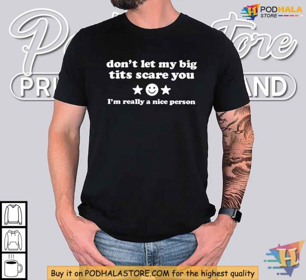 Dont Let My Big Tits Scare You Body Positive Shirt, Body Positive Humor Tee