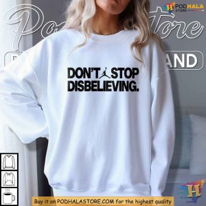 Dont Stop Disbelieving Shirt Funny Pop Culture Tee Basketball Jumpman Design 2