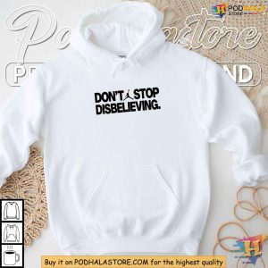 Dont Stop Disbelieving Shirt Funny Pop Culture Tee Basketball Jumpman Design 4