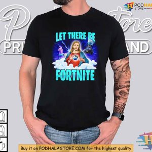 Funny Fortnite Shirt, Humor T-Shirt for Gamers, Let There Be Fortnite