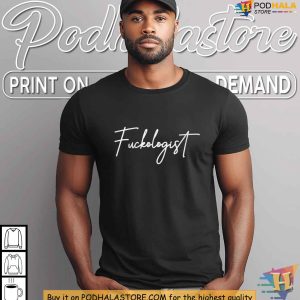 Funny Fuckologist Shirt Expert Graphic Tee Bold Fashion for Humor Lovers 3