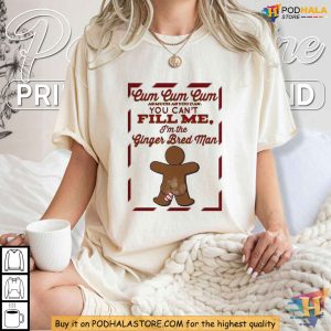 Gingerbreadcum You Cant Fill Me Shirt Risque Holiday Humor Christmas Tee 2
