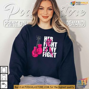 Her Fight Is My Fight Shirt Breast Cancer Awareness Boxing Gloves Support Tee 2
