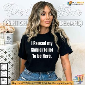 I Paused My Skibidi Toilet To Be Here Shirt, Viral Meme Humor Tee