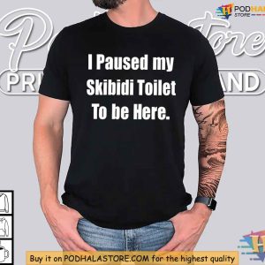 I Paused My Skibidi Toilet To Be Here Shirt Viral Meme Humor Tee 2
