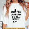 If I Miss This Jumpshot Shirt, Funny Basketball T-Shirt for Humor Fans