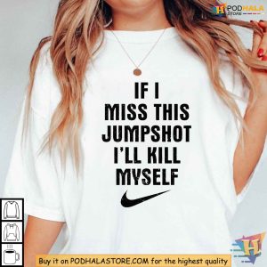 If I Miss This Jumpshot Shirt, Funny Basketball T-Shirt for Humor Fans