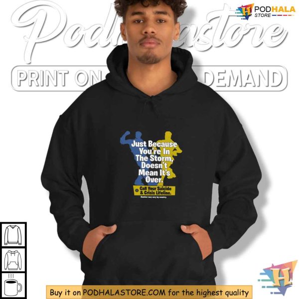 Just Because Its Over Shirt, Mental Health Crisis Lifeline Support Clothing