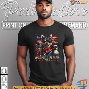Make Pets Safe Again 2024 Pet Safety Patriotic Shirt for Animal and Trump Lovers
