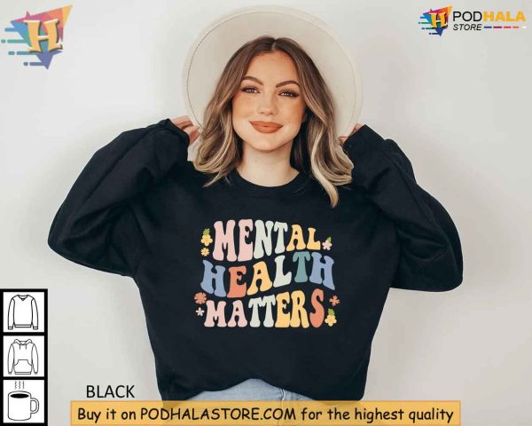 Mental Health Matters Sweatshirt, Uplifting Inspirational Sweater, Mental Wellness