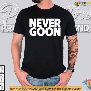 Never Goon Shirt Embrace Non Violence and Individuality Today 3