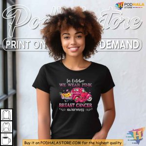 October We Wear Pink Truck Breast Cancer Awareness Shirt Support Ribbon Tee 3