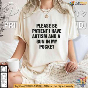 Please Be Patient I Have Autism Shirt Unique Autism Awareness Apparel 2