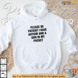 Please Be Patient I Have Autism Shirt Unique Autism Awareness Apparel 3