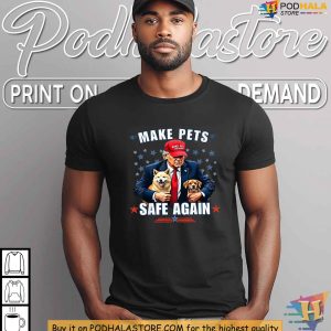 Pro Trump 2024 Make Pets Safe Again Shirt Satirical Pet Lover Campaign Tee 2