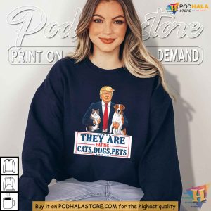 They Are Eating Cats Dogs Pets Trump Satirical Shirt Funny Political Tee 2