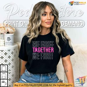 Together We Fight Breast Cancer Awareness Shirt Pink Ribbon Support Squad 3