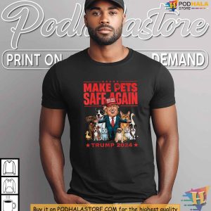 Trump 2024 Shirt, Make Pets Safe Again, Pet Safety Supporter Tee for Dog Lovers