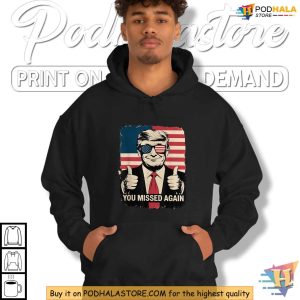 Trump Supporter Shirt You Missed Again Patriotic Political Resistance 2