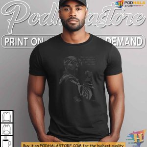 Tupac Shirt Graphic Tee with Social Justice Quote Rap Legend Apparel 2