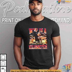 WTF is a Kilometer Shirt Funny American Humor Tee for Patriotic Style 3