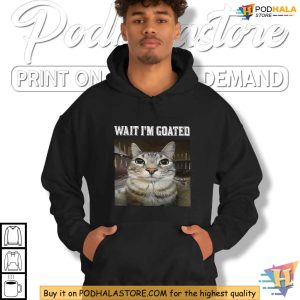 Wait Im Goated Cat Shirt, Funny Cat Meme Tee, Humor for Cat Lovers Apparel