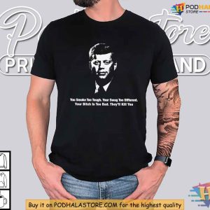 You Smoke Too Tough JFK Graphic Shirt Bold Statement Rebellious Apparel 3