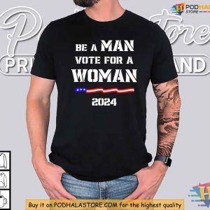 Be a Man Vote for Kamala Harris Shirt 2024 US Flag Election Apparel 4