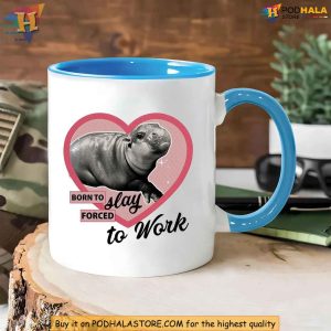 Funny Baby Hippo Moo Deng Mug Slay Forced to Work Meme Coffee Mug for Office 3